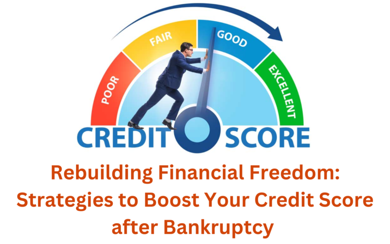 Rebuilding Financial Freedom Strategies to Boost Your Credit Score after Bankruptcy