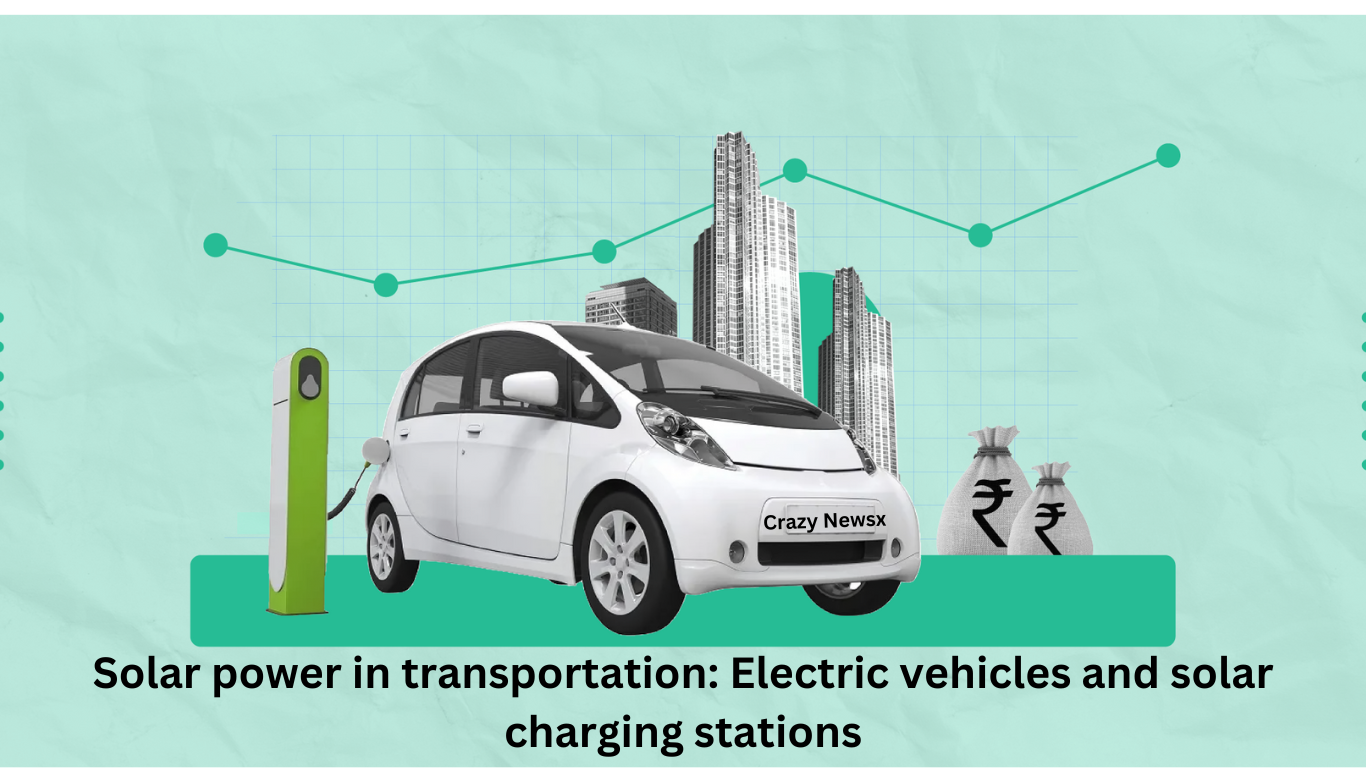 Solar power in transportation Electric vehicles and solar charging stations