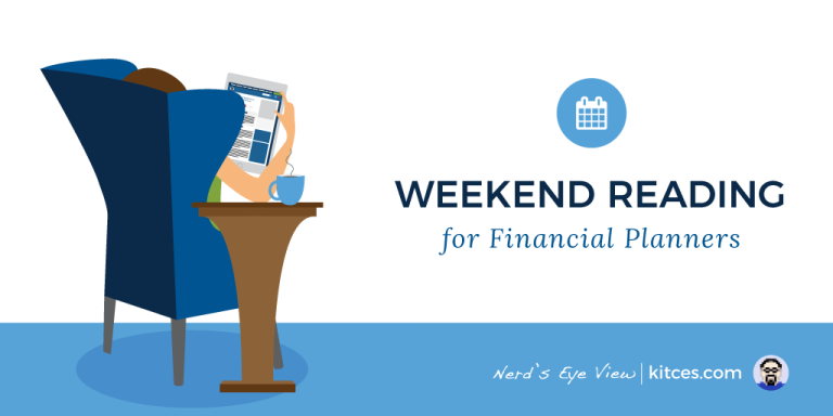Weekend Reading For Financial Planners (April 6-7)